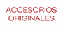 Accesorios Originales